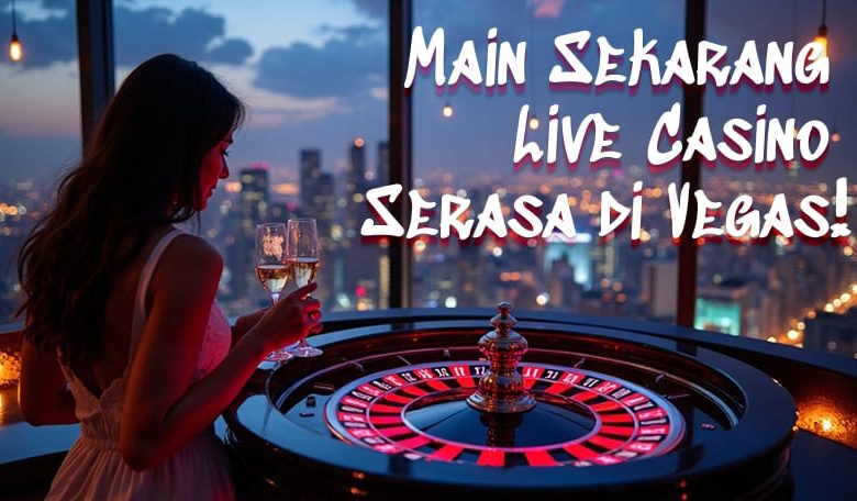 Apa Itu Live Casino dan Bagaimana Cara Kerjanya